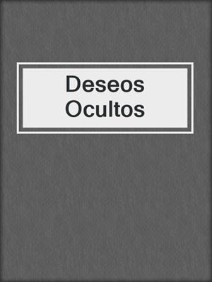 cover image of Deseos Ocultos