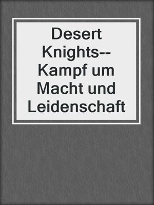 cover image of Desert Knights--Kampf um Macht und Leidenschaft