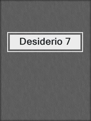 cover image of Desiderio 7