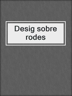 cover image of Desig sobre rodes