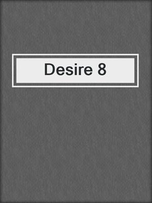 cover image of Desire 8