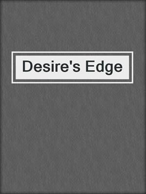 cover image of Desire's Edge