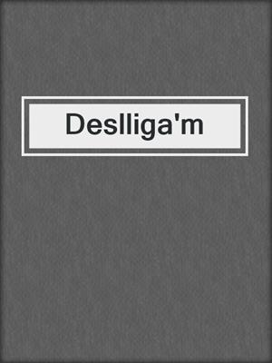 cover image of Deslliga'm