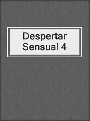 cover image of Despertar Sensual 4