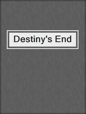 cover image of Destiny's End
