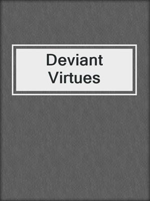 cover image of Deviant Virtues
