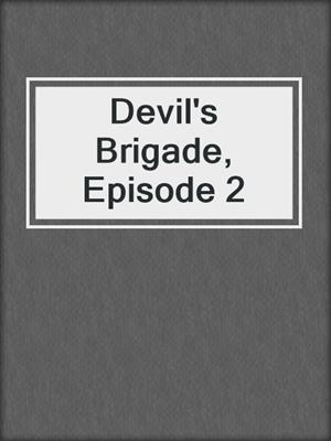 cover image of Devil's Brigade, Episode 2
