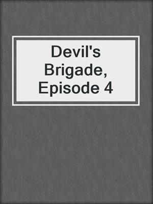 cover image of Devil's Brigade, Episode 4