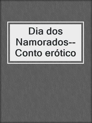 cover image of Dia dos Namorados--Conto erótico