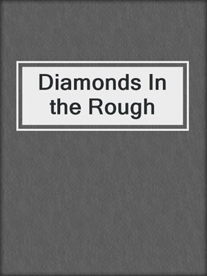 cover image of Diamonds In the Rough
