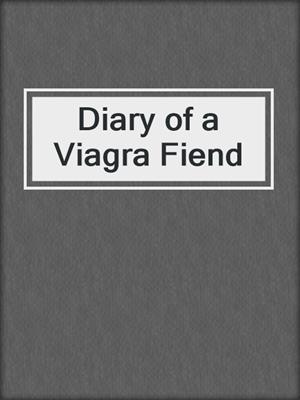 cover image of Diary of a Viagra Fiend