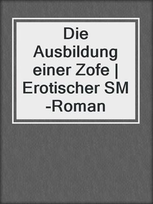 cover image of Die Ausbildung einer Zofe | Erotischer SM-Roman