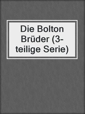 cover image of Die Bolton Brüder (3-teilige Serie)