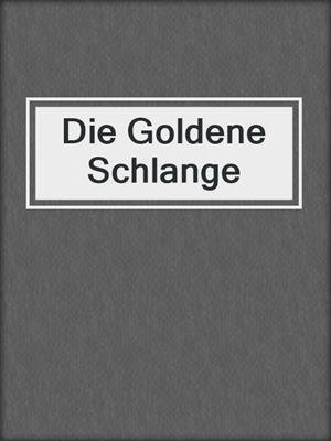cover image of Die Goldene Schlange