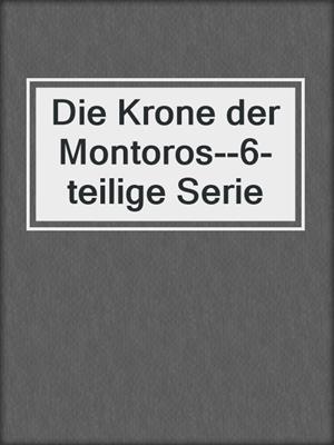 cover image of Die Krone der Montoros--6-teilige Serie
