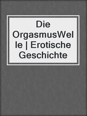 cover image of Die OrgasmusWelle | Erotische Geschichte