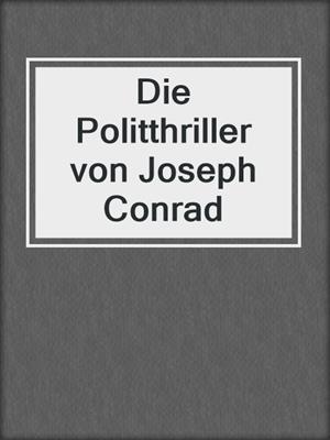 cover image of Die Politthriller von Joseph Conrad