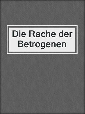 cover image of Die Rache der Betrogenen