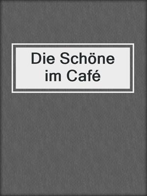 cover image of Die Schöne im Café