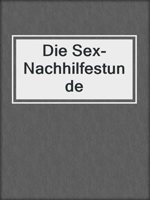 cover image of Die Sex-Nachhilfestunde