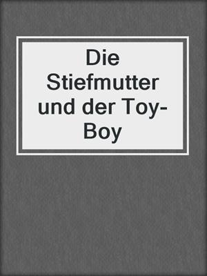 cover image of Die Stiefmutter und der Toy-Boy