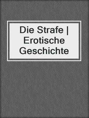 cover image of Die Strafe | Erotische Geschichte