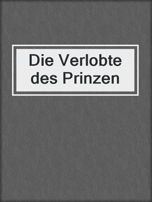 cover image of Die Verlobte des Prinzen