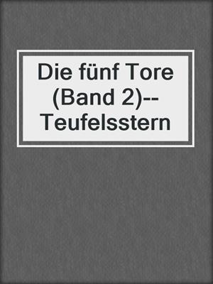 cover image of Die fünf Tore (Band 2)--Teufelsstern