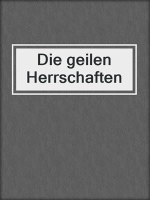 cover image of Die geilen Herrschaften