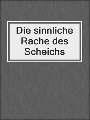 cover image of Die sinnliche Rache des Scheichs