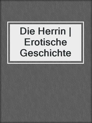 cover image of Die Herrin | Erotische Geschichte