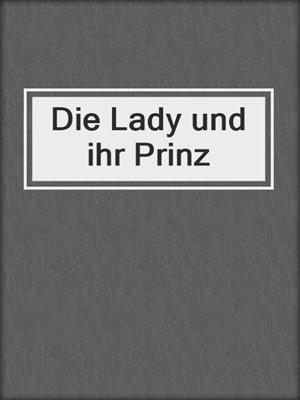 cover image of Die Lady und ihr Prinz