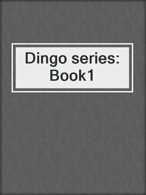 cover image of Dingo series: Book1