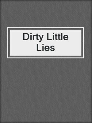 cover image of Dirty Little Lies