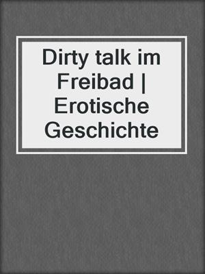 cover image of Dirty talk im Freibad | Erotische Geschichte