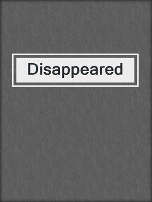cover image of Disappeared