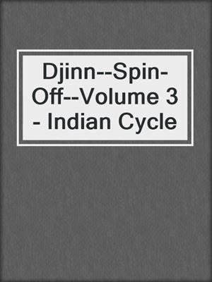 cover image of Djinn--Spin-Off--Volume 3- Indian Cycle