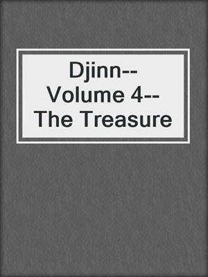 cover image of Djinn--Volume 4--The Treasure