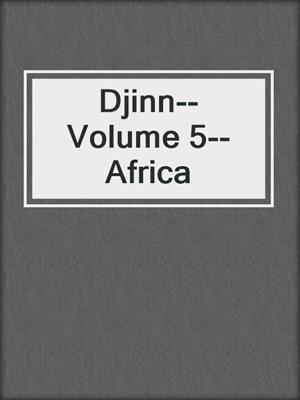 cover image of Djinn--Volume 5--Africa