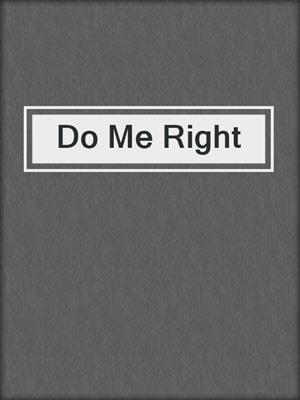cover image of Do Me Right