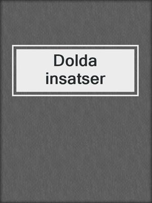 cover image of Dolda insatser