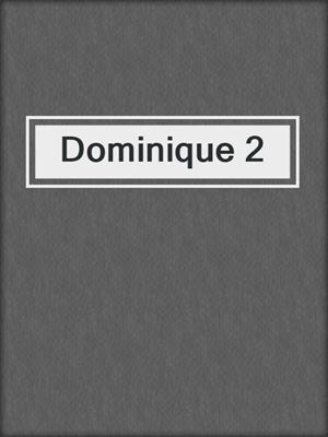 cover image of Dominique 2