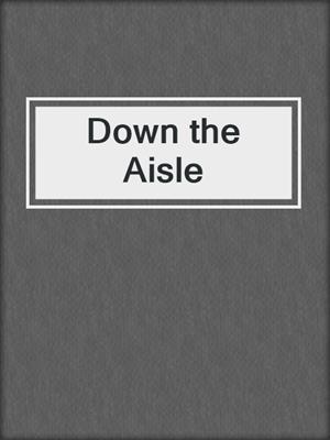 cover image of Down the Aisle