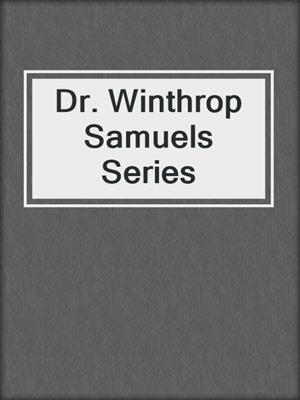 cover image of Dr. Winthrop Samuels Series