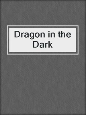 cover image of Dragon in the Dark