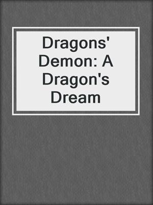 cover image of Dragons' Demon: A Dragon's Dream