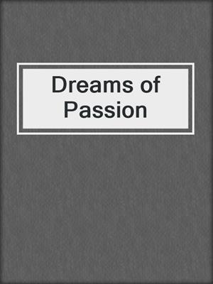 cover image of Dreams of Passion