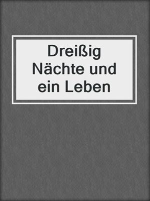 cover image of Dreißig Nächte und ein Leben