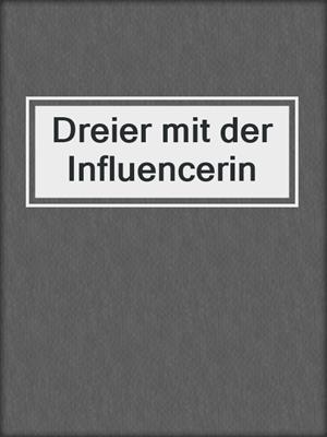 cover image of Dreier mit der Influencerin