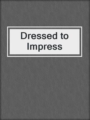 cover image of Dressed to Impress